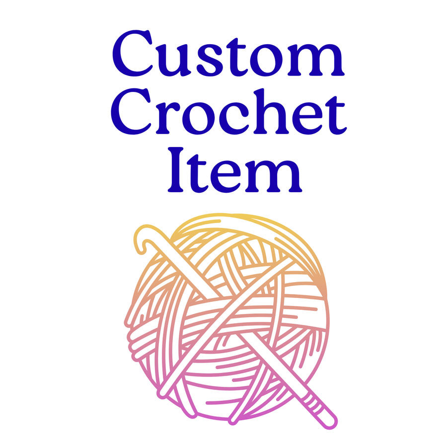 Custom crocheted item